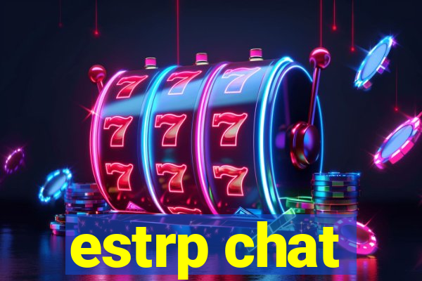 estrp chat